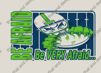 Load image into Gallery viewer, Be afraid Be very afraid
