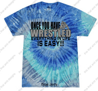 Load image into Gallery viewer, once you have wrestled everything else in life is easy
