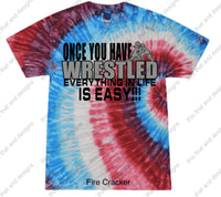 Load image into Gallery viewer, once you have wrestled everything else in life is easy
