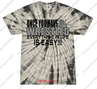 Load image into Gallery viewer, once you have wrestled everything else in life is easy
