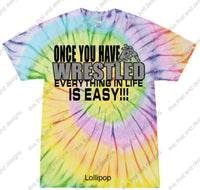 Load image into Gallery viewer, once you have wrestled everything else in life is easy
