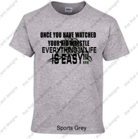 Load image into Gallery viewer, once you have watched your kid wrestle everything in life is easy
