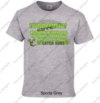 Load image into Gallery viewer, you play football cute we throw 100 lb girl you throw 1lb ball oh, and we actually catch ours
