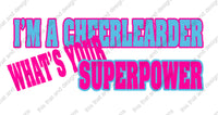 Load image into Gallery viewer, I&#39;m a cheerleader what&#39;s your superpower
