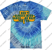 Load image into Gallery viewer, Irish dancing I don’t always Irish dance
