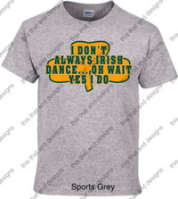 Load image into Gallery viewer, Irish dancing I don’t always Irish dance
