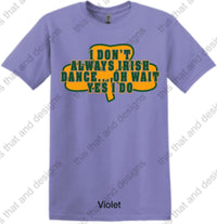 Load image into Gallery viewer, Irish dancing I don’t always Irish dance
