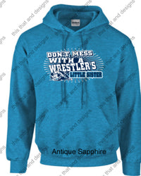 Load image into Gallery viewer, wrestling hoodie don&#39;t mess with a wrestlers little sister
