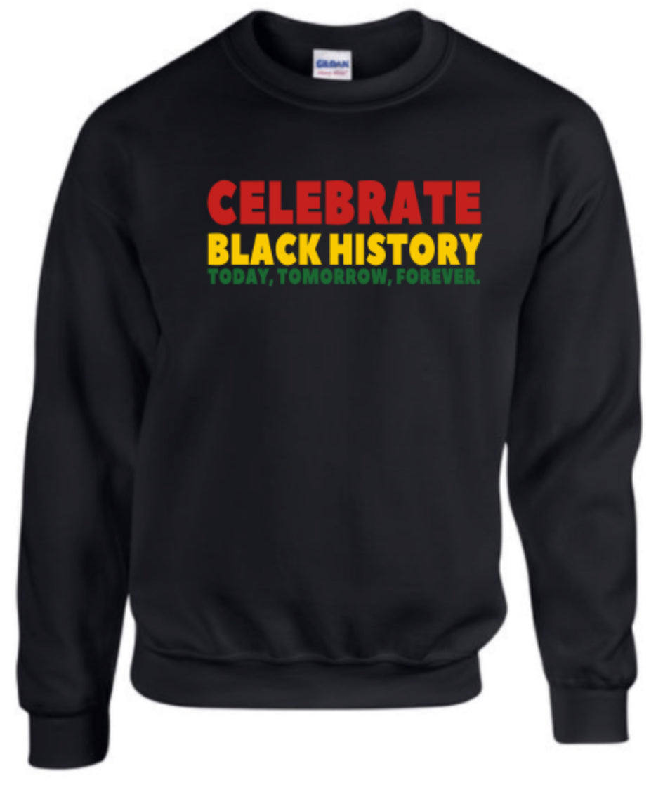 Celebrate Black History Today, Tomorrow, forever (Crewneck)