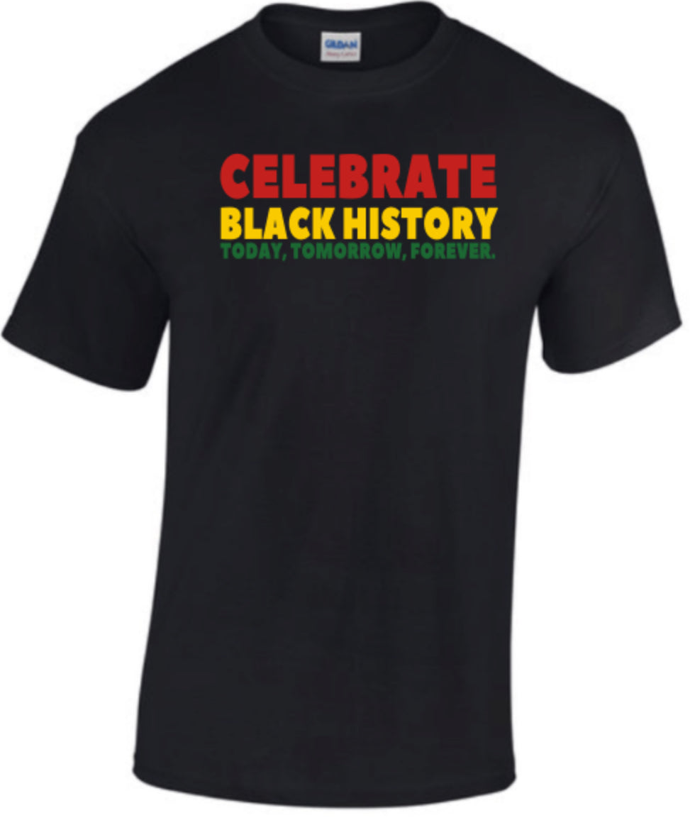 Celebrate Black History Today, Tomorrow, Forever T-Shirt
