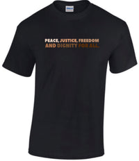 Load image into Gallery viewer, Peace, Justice, Freedom and Dignity For All T-Shirt
