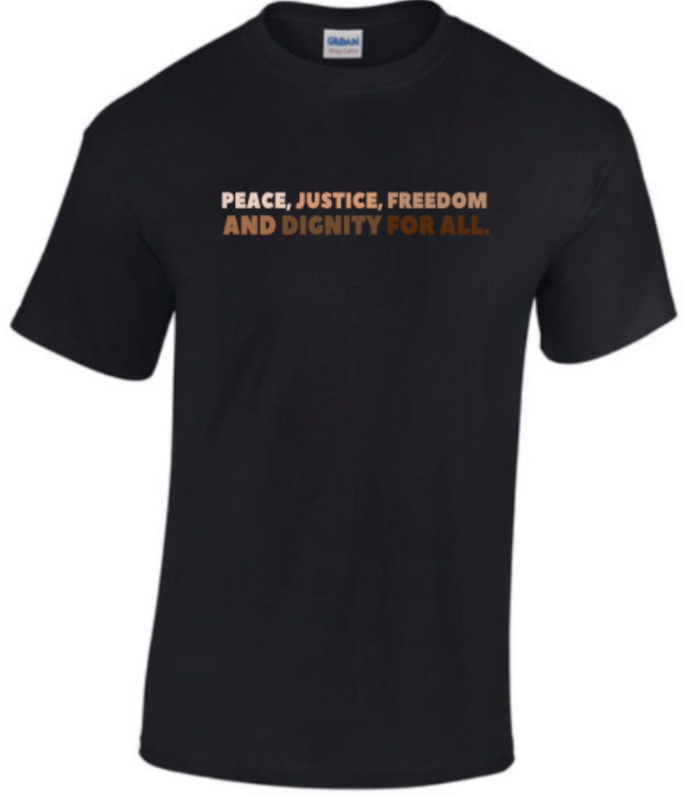 Peace, Justice, Freedom and Dignity For All T-Shirt