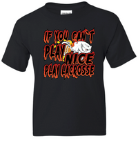 Load image into Gallery viewer, If You Can't Play Nice Play Lacrosse T-shirt
