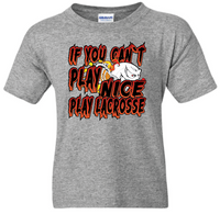 Load image into Gallery viewer, If You Can't Play Nice Play Lacrosse T-shirt
