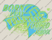 Load image into Gallery viewer, Volleyball born to play forced to go to school
