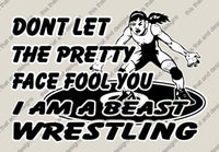 Load image into Gallery viewer, Don’t let the pretty face full you i am a beast wrestling
