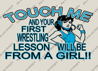Load image into Gallery viewer, Touch me and your first wrestling lesson will be from a girl
