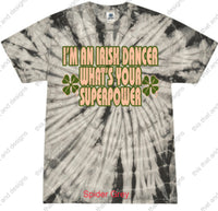Load image into Gallery viewer, Irish dancing i’m an Irish dancer what’s your superpower
