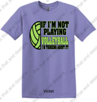 Load image into Gallery viewer, Volleyball if i am not playing volleyball i am thinking about it

