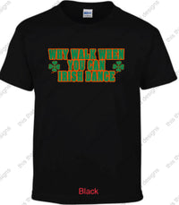 Load image into Gallery viewer, Irish dancing why walk when you can Irish dance
