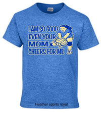 Load image into Gallery viewer, Volleyball i am so good even your mom cheers for me
