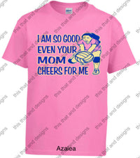 Load image into Gallery viewer, Volleyball i am so good even your mom cheers for me
