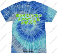 Load image into Gallery viewer, Irish dancing is always the answer
