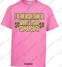 Load image into Gallery viewer, Irish dancing i’m an Irish dancer what’s your superpower
