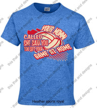 Load image into Gallery viewer, Volleyball your mommy called she said you left your game at home
