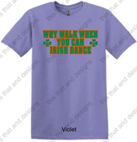 Load image into Gallery viewer, Irish dancing why walk when you can Irish dance
