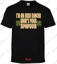 Load image into Gallery viewer, Irish dancing i’m an Irish dancer what’s your superpower
