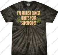 Load image into Gallery viewer, Irish dancing i’m an Irish dancer what’s your superpower
