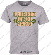 Load image into Gallery viewer, Irish dancing i’m an Irish dancer what’s your superpower
