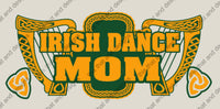Load image into Gallery viewer, Irish dancing Irish dance mom
