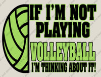 Load image into Gallery viewer, Volleyball if i am not playing volleyball i am thinking about it
