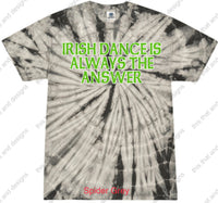 Load image into Gallery viewer, Irish dancing is always the answer
