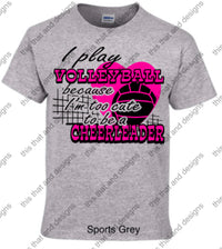 Load image into Gallery viewer, Volleyball i play volleyball because i was too cute to be a cheerleader

